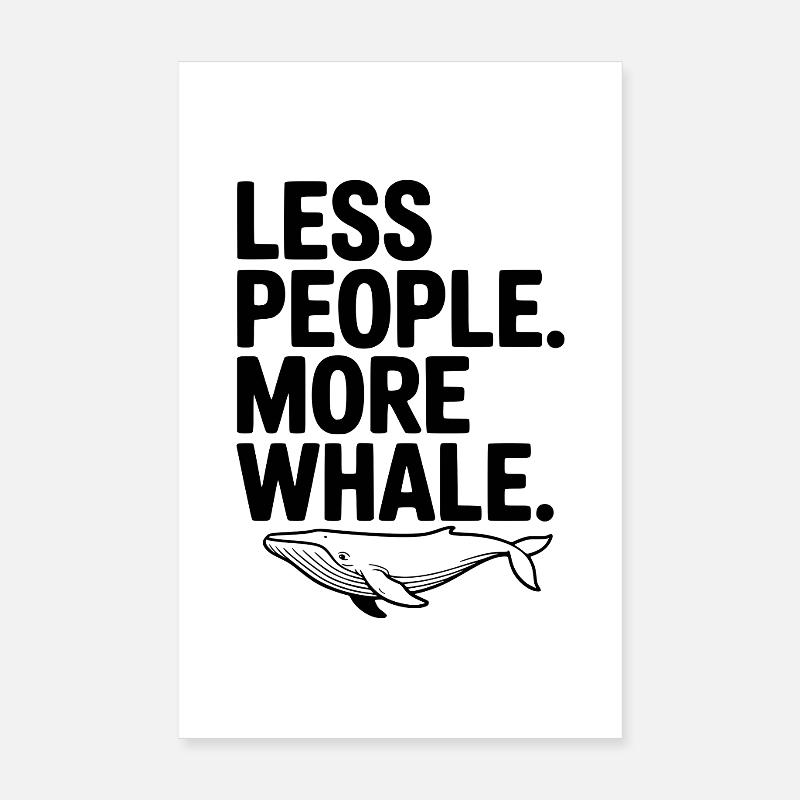 Moins de monde. Plus de baleine. Poster 20 x 30 cm