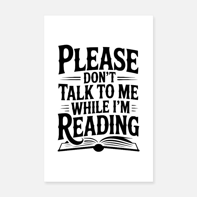 Please Don't Talk to Me While I'm Reading Poster 8" x 12" (20x30 cm)