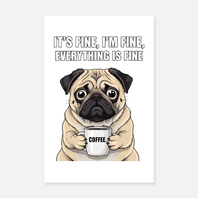 its fine im fine coffee pug Poster 8" x 12" (20x30 cm)