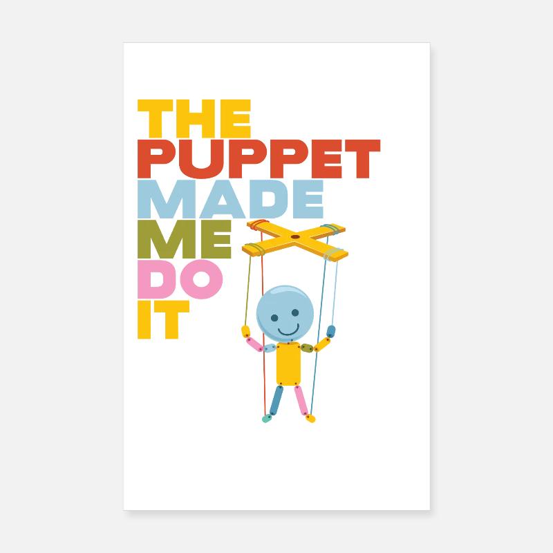 The Puppet Made Me Do It Poster 8" x 12" (20x30 cm)