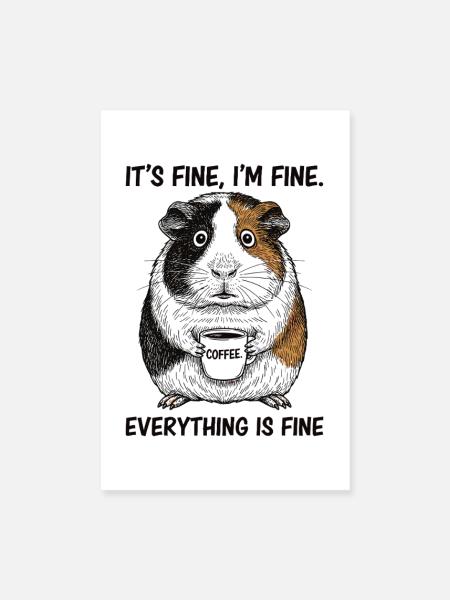 Its Fine Im Fine Kaffee Meerschweinchen - Poster 20x30 cm - Weiß - Vorne
