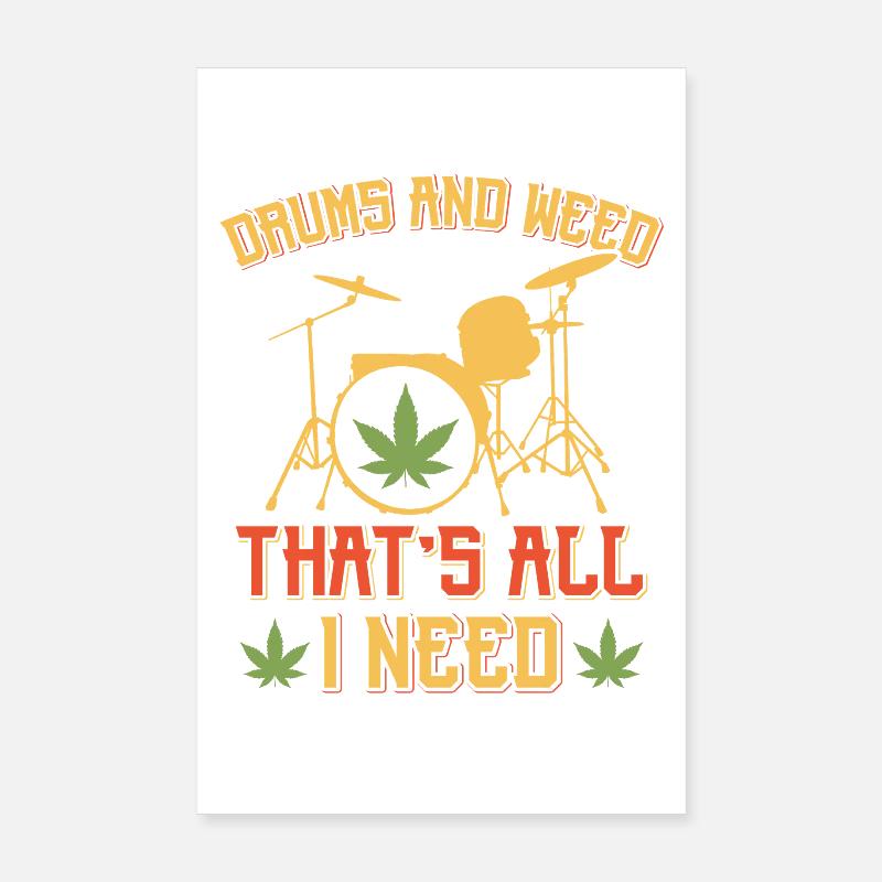 Drums and Weed That's All I Need Art Tee Poster 8" x 12" (20x30 cm)