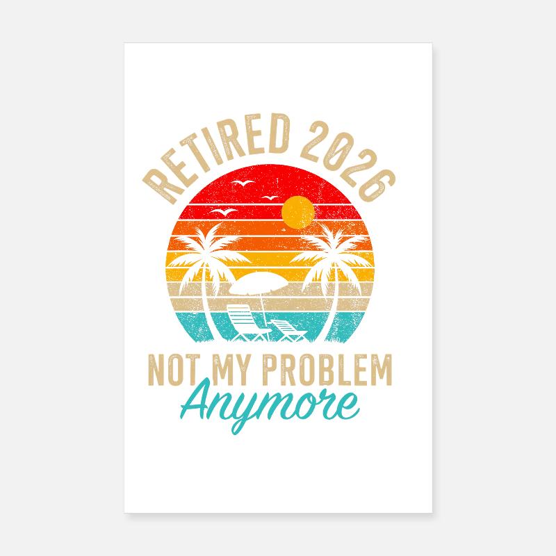 Retraité 2026 n’est plus mon problème Poster 20 x 30 cm
