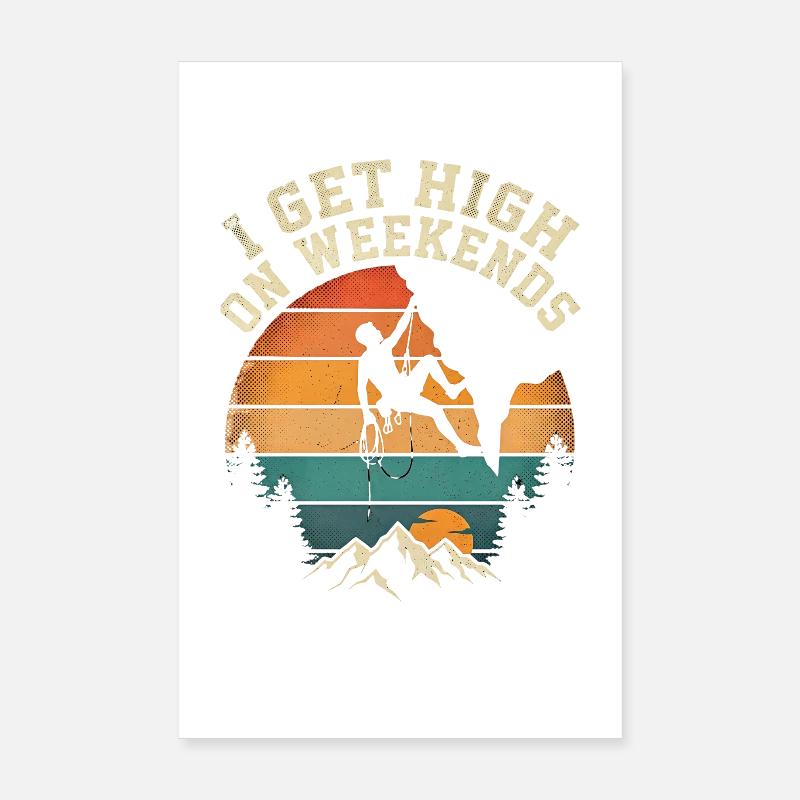 I Get High On Weekends Climbing Mountains Sun Poster 8" x 12" (20x30 cm)