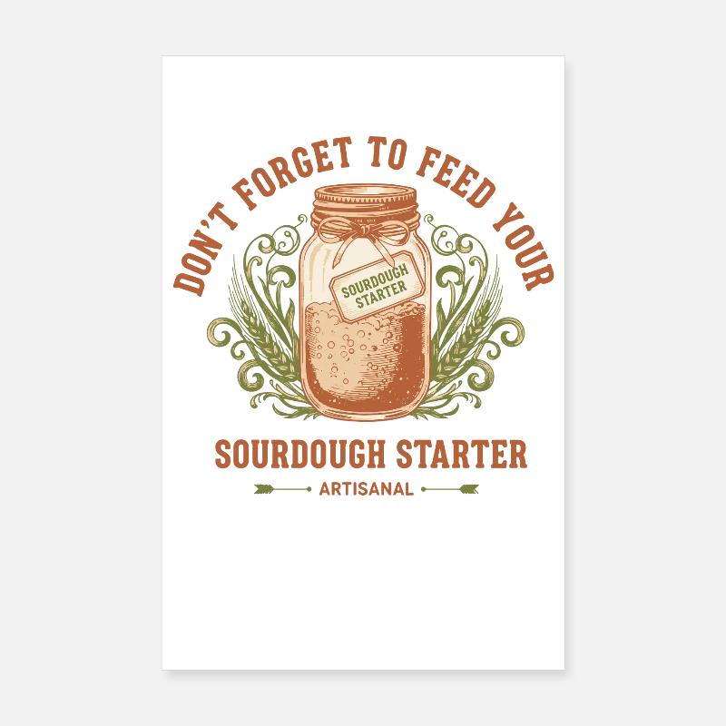 Sourdough approach do not forget to feed bread Poster 8" x 12" (20x30 cm)