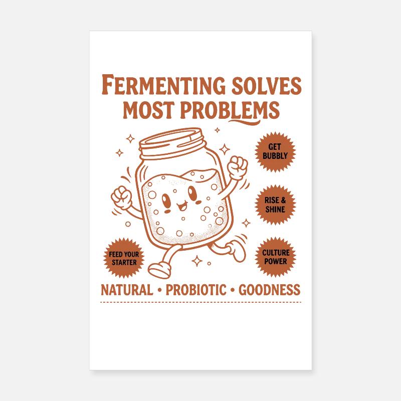 Sourdough Bread Baking Fermenting Solves Most Poster 8" x 12" (20x30 cm)