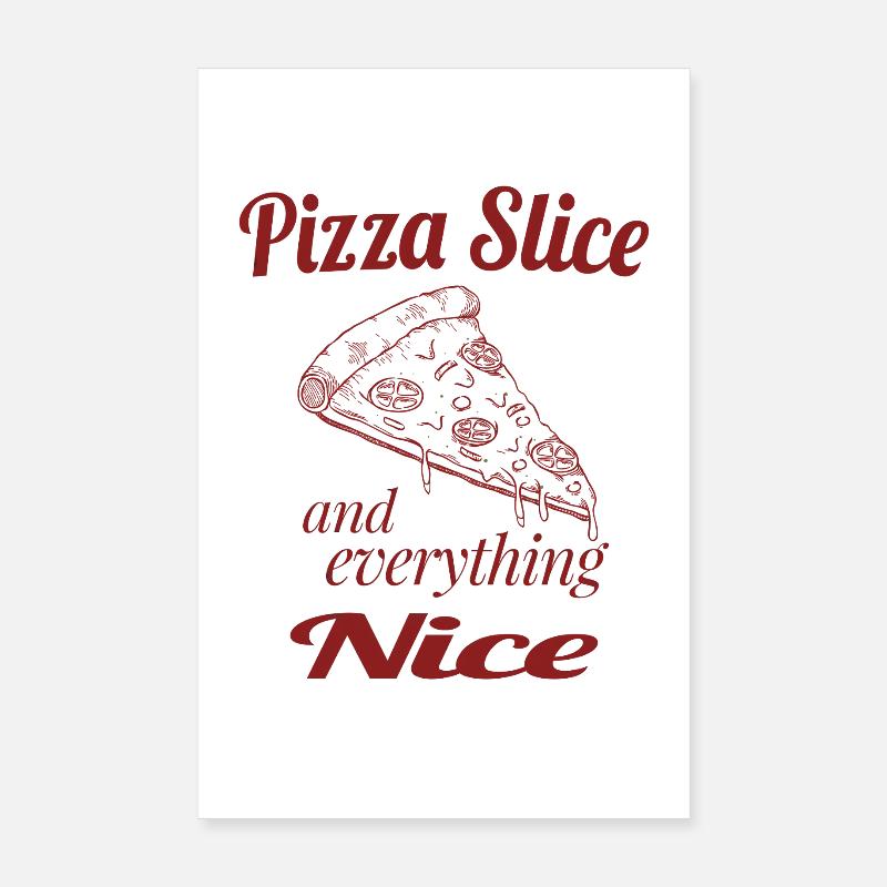 Pizza Slice and Everything Nice – Cute Pizza Humor Poster 20x30 cm
