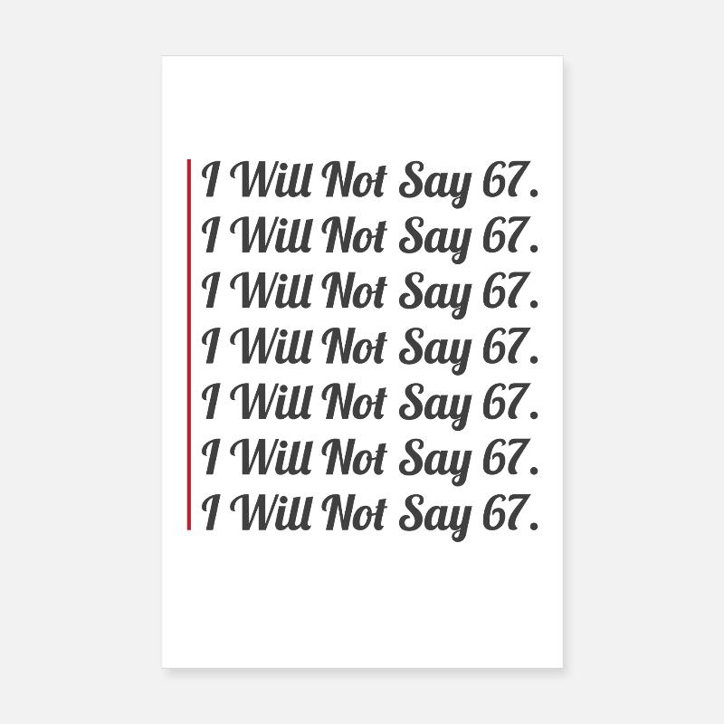 67 - Sixty Seven Funny Will Not Say 67 Cool Six 7 Poster 8" x 12" (20x30 cm)