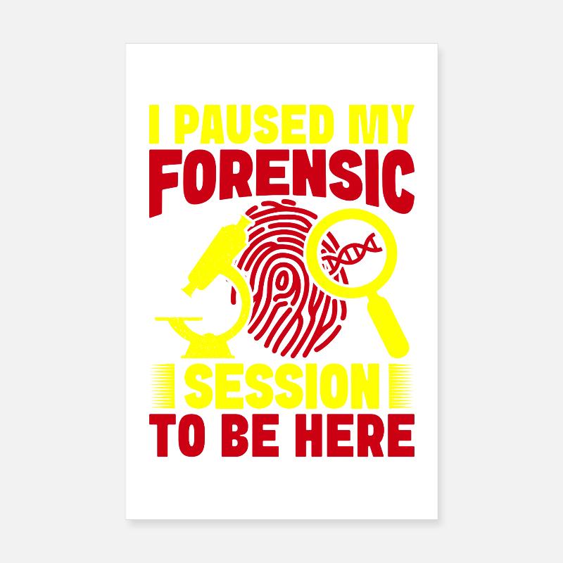 Forensic Science Major Paused My Forensic Be Here Poster 20x30 cm