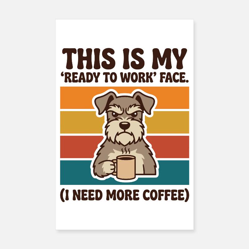 Ready to Work Face I Need More Coffee Poster 8" x 12" (20x30 cm)