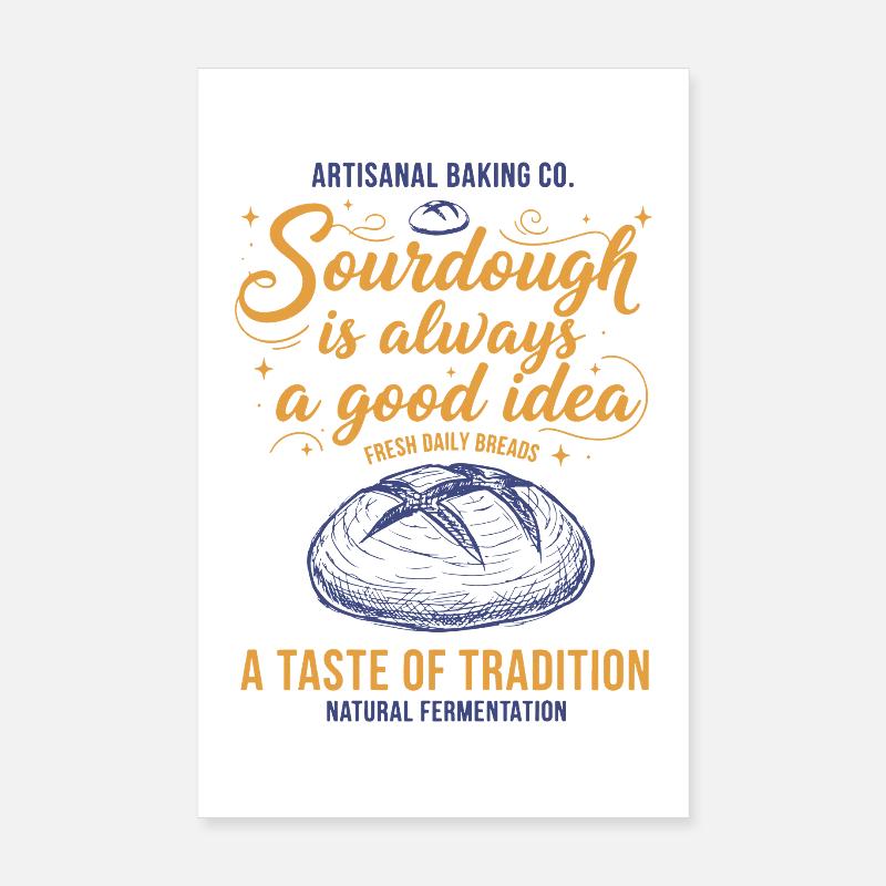 Sourdough Is Always A Good Idea Bread Baking Poster 8" x 12" (20x30 cm)