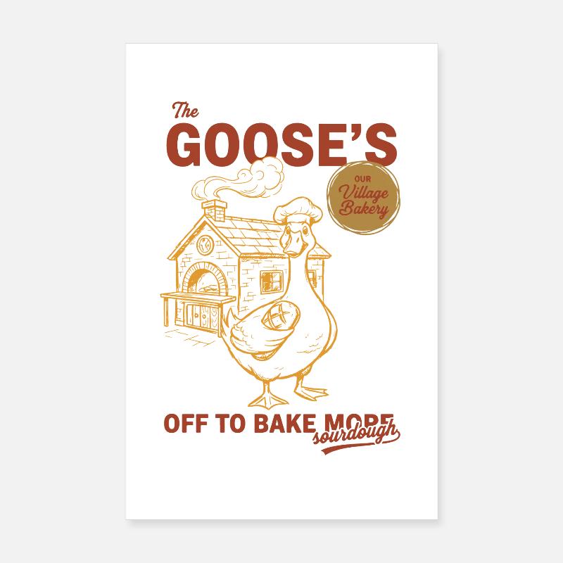 Sourdough Gooses Off To Bake More Bread Baking Poster 8" x 12" (20x30 cm)