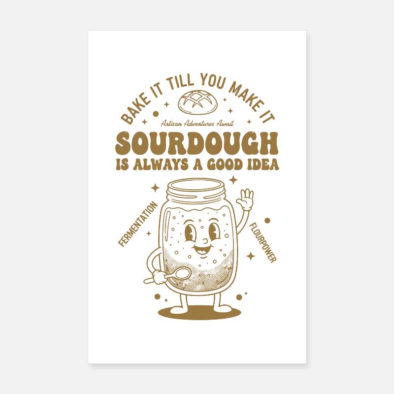 Sauerteig ist immer eine gute Idee, Brot zu backen Poster 20x30 cm
