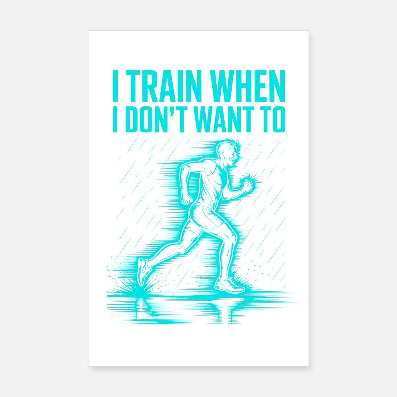 I train even when I don't feel like it – runner Poster 8" x 12" (20x30 cm)