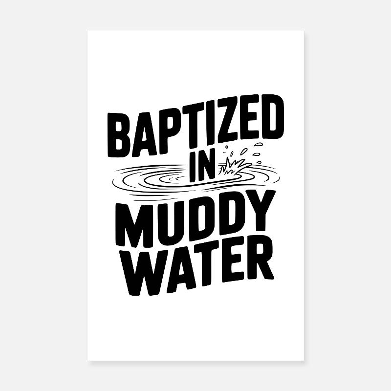 Baptisé dans des eaux boueuses Poster 20 x 30 cm