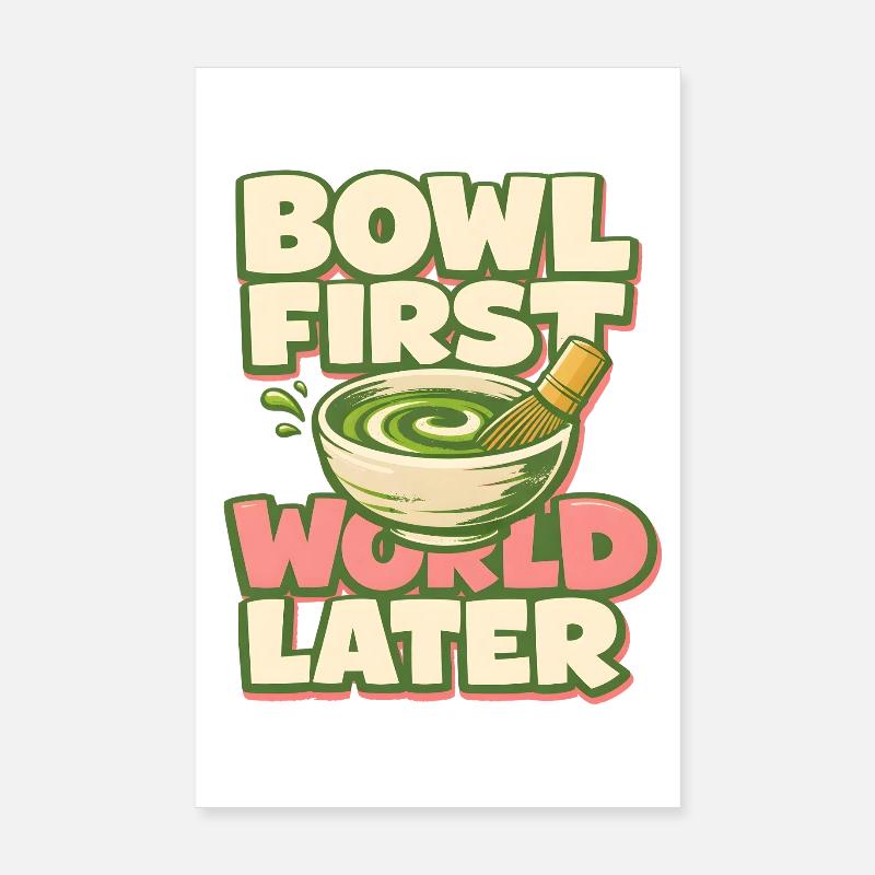 First matcha, then world | Tea Humor Poster 8" x 12" (20x30 cm)