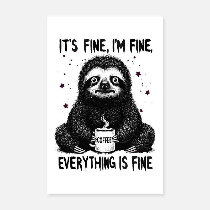 Its Fine In Fine Coffee Sloth Humor Poster 8" x 12" (20x30 cm)