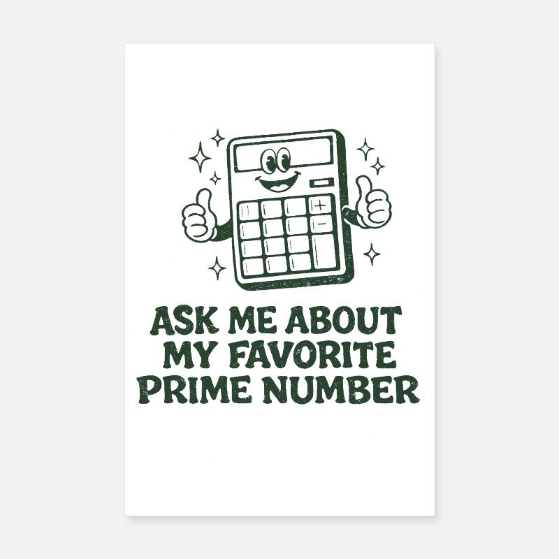 Ask for Prime Number | Math teacher mathematics Poster 8" x 12" (20x30 cm)