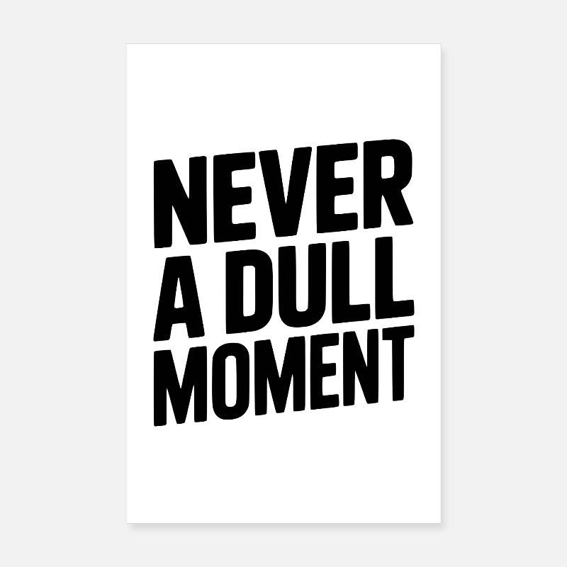 Niemals ein langweiliger Moment Poster 20x30 cm