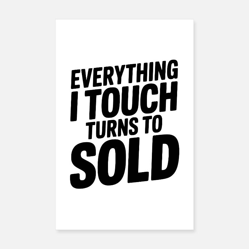 Tout ce que je touche devient vendu Poster 20 x 30 cm