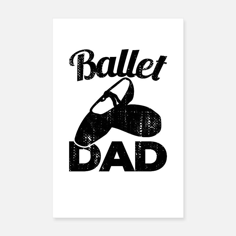 Ballet Dad Poster 8" x 12" (20x30 cm)