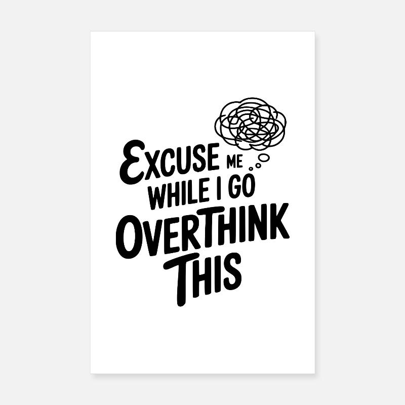Excuse Me While I Go Overthink This Poster 8" x 12" (20x30 cm)