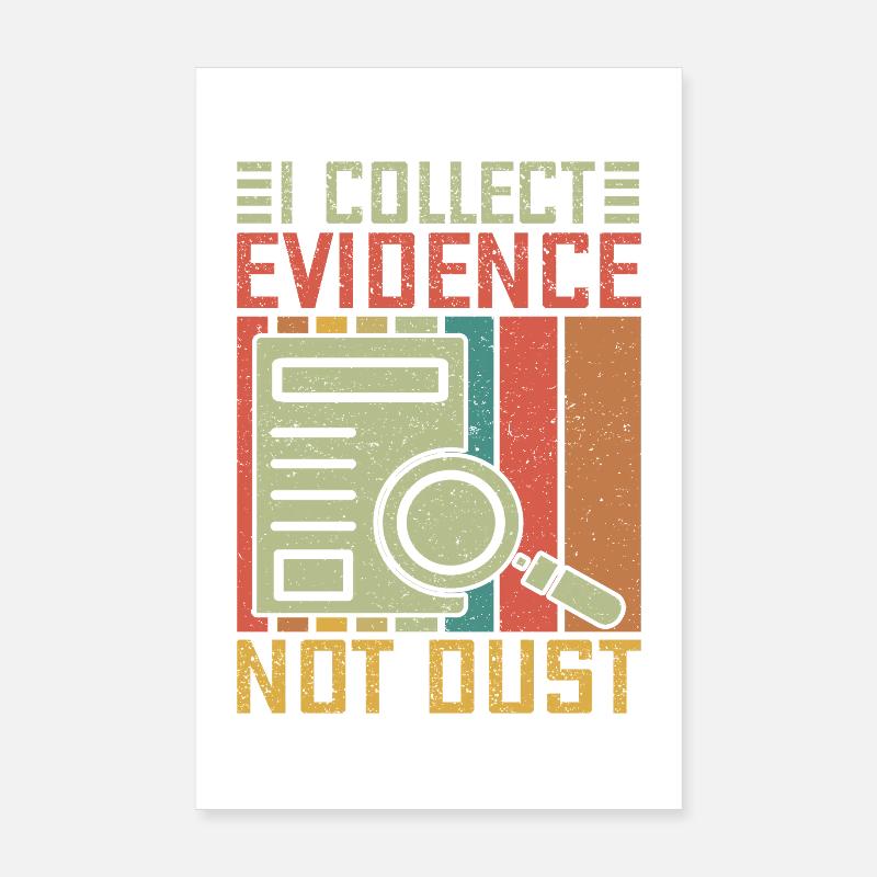 Forensic Science Major Collect Evidence Not Dust Poster 8" x 12" (20x30 cm)