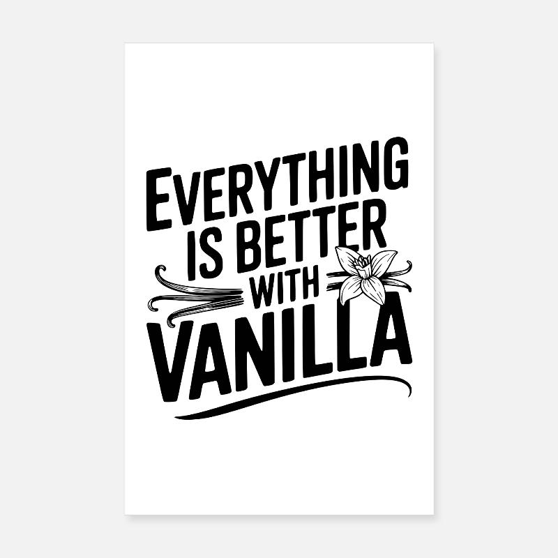 Everything Is Better with Vanilla Poster 8" x 12" (20x30 cm)