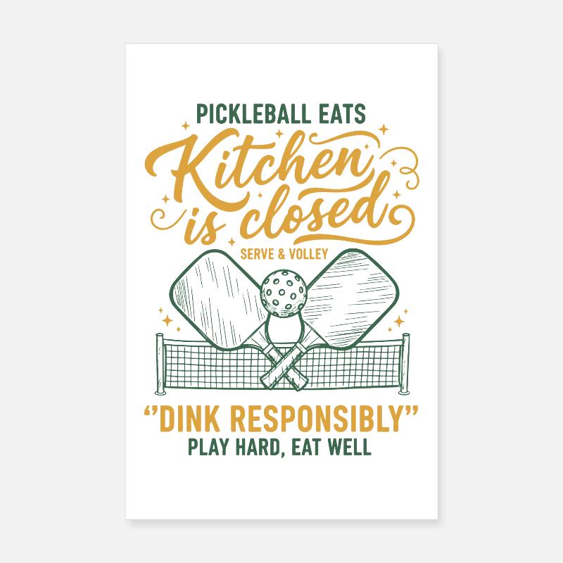 Pickleball Kitchen Is Closed Dink Responsibly Play Poster 8" x 12" (20x30 cm)