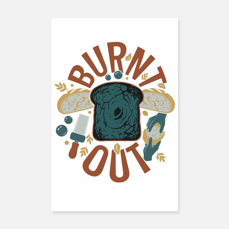 Sourdough Bread Baking Baker Burnt Out Sourdough Poster 8" x 12" (20x30 cm)
