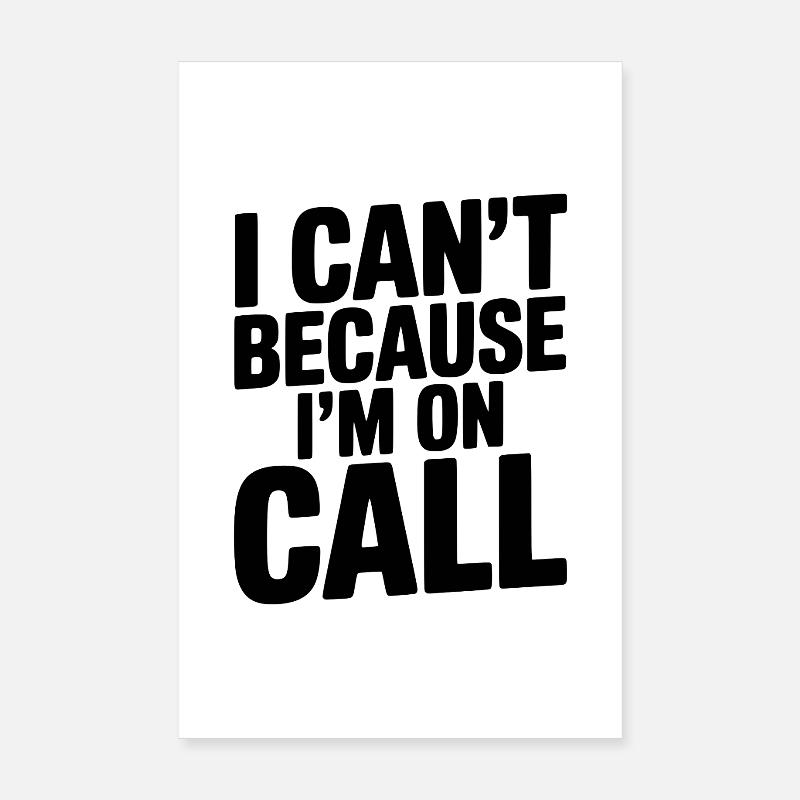 I Can't Because I'm on Call Poster 8" x 12" (20x30 cm)