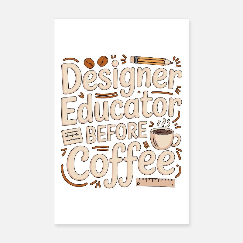 Designer Educator Before Art Educator Coffee Lover Poster 8" x 12" (20x30 cm)