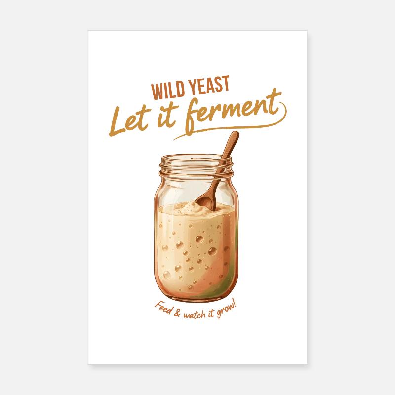 Sourdough Bread Baking Let It Ferment Era Poster 8" x 12" (20x30 cm)