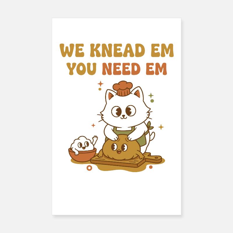 Sourdough Bread Baking We Knead Em You Need Em Poster 8" x 12" (20x30 cm)