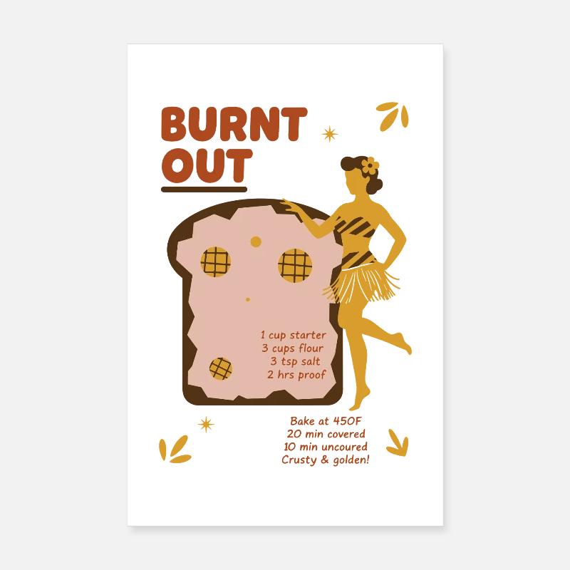 sourdough Bread Baking Baker Burnt Out Sourdough Poster 8" x 12" (20x30 cm)