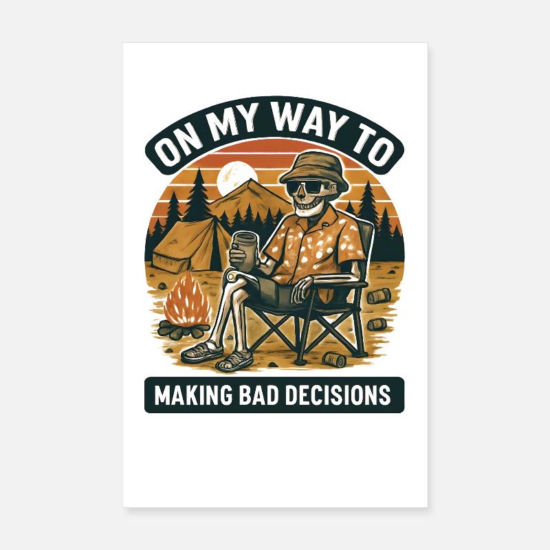 Camping Humor On My Way To Making Bad Decisions  Poster 20x30 cm