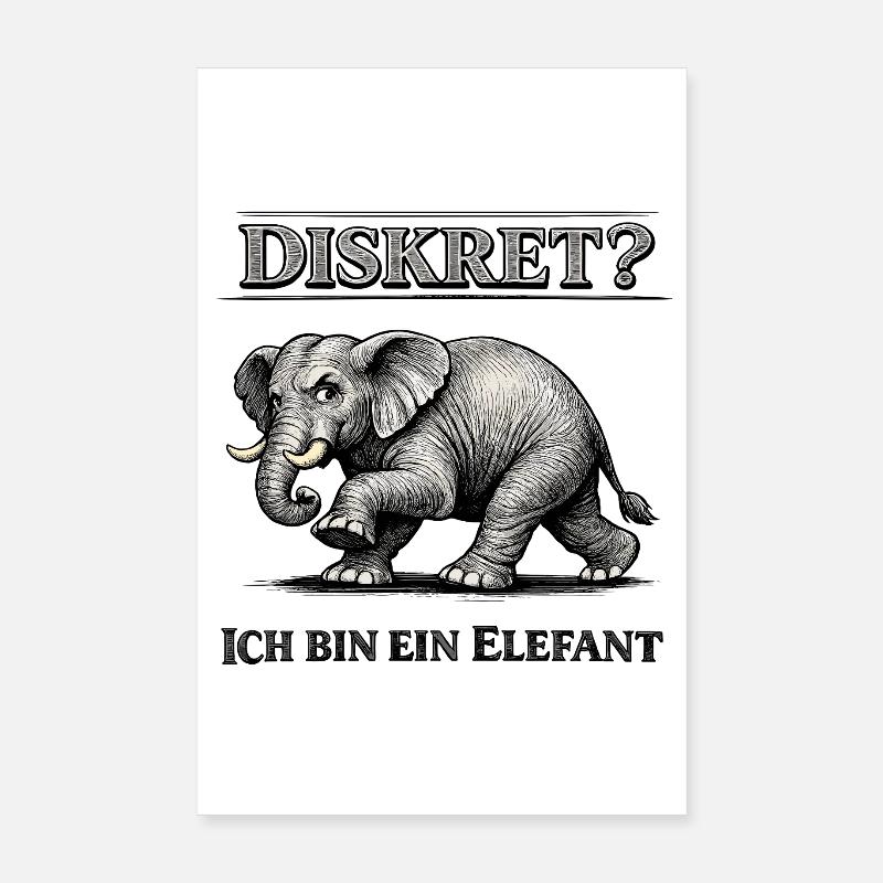 Diskret? Ich bin ein Elefant Humor Spruch Poster 20x30 cm