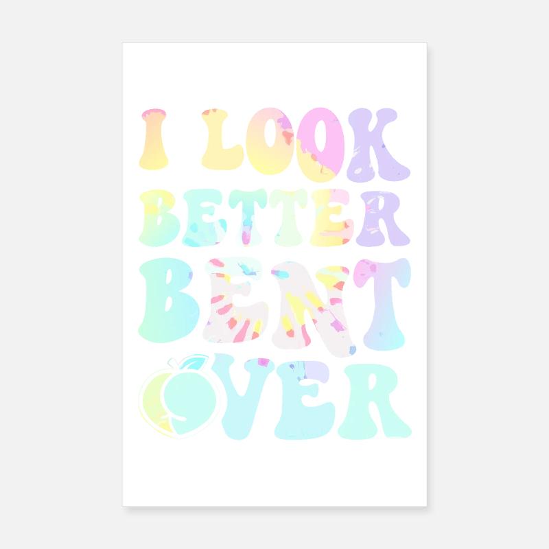 I Look Better Bent Over Tee Poster 8" x 12" (20x30 cm)
