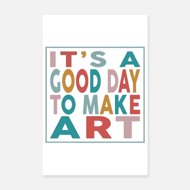 It's a Good Day to Make Art Poster 8" x 12" (20x30 cm)