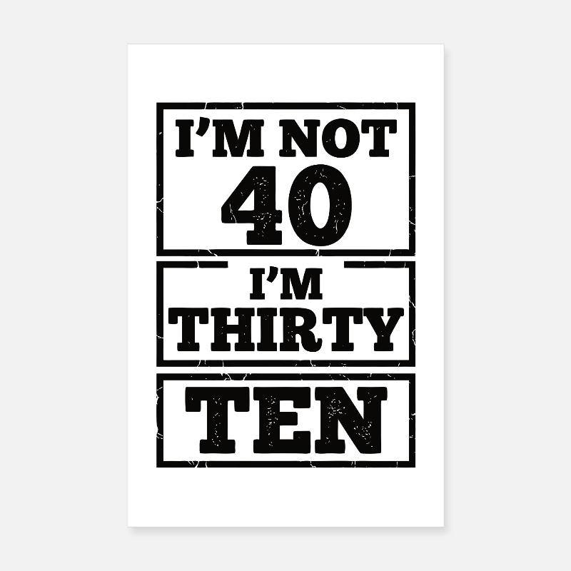 Je n’ai pas 40 ans, c’est mon 30e anniversaire Poster 20 x 30 cm