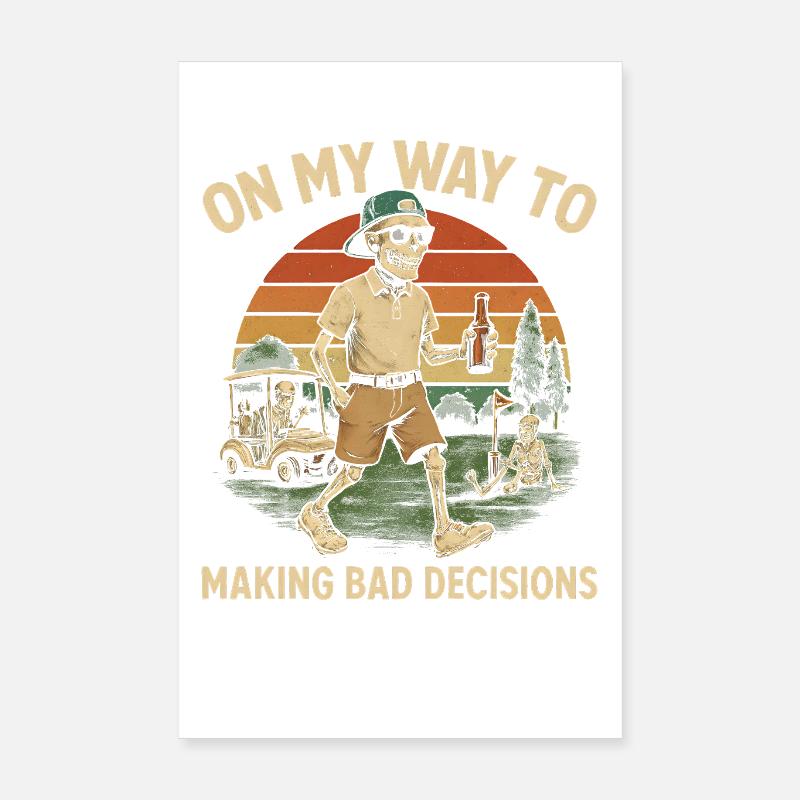 Golf Humor On My Way To Making Bad Decisions  Poster 20x30 cm
