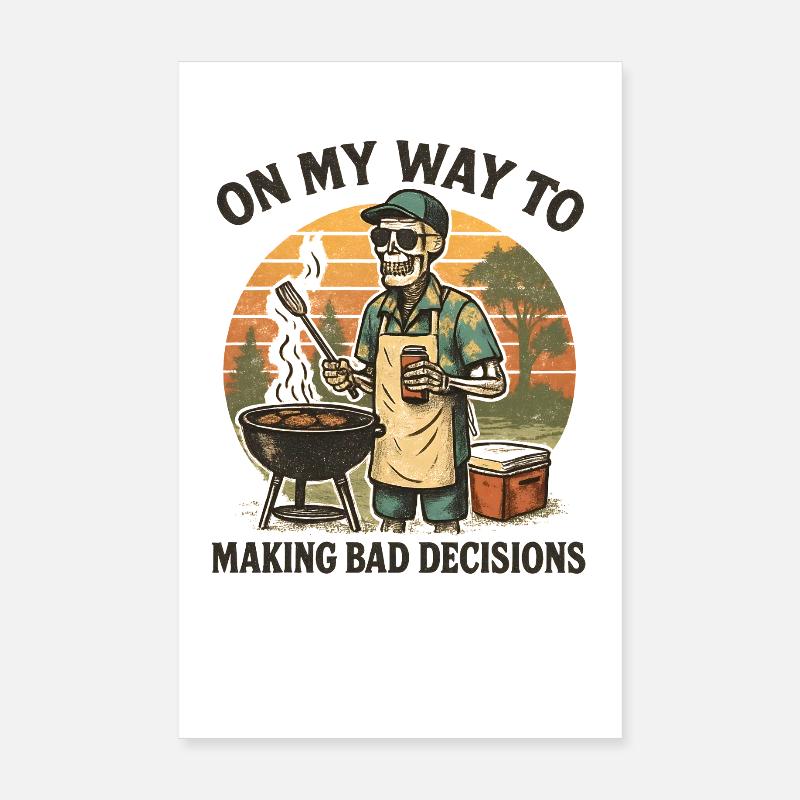 Grilling Humor On My Way To Making Bad Decisions Poster 8" x 12" (20x30 cm)