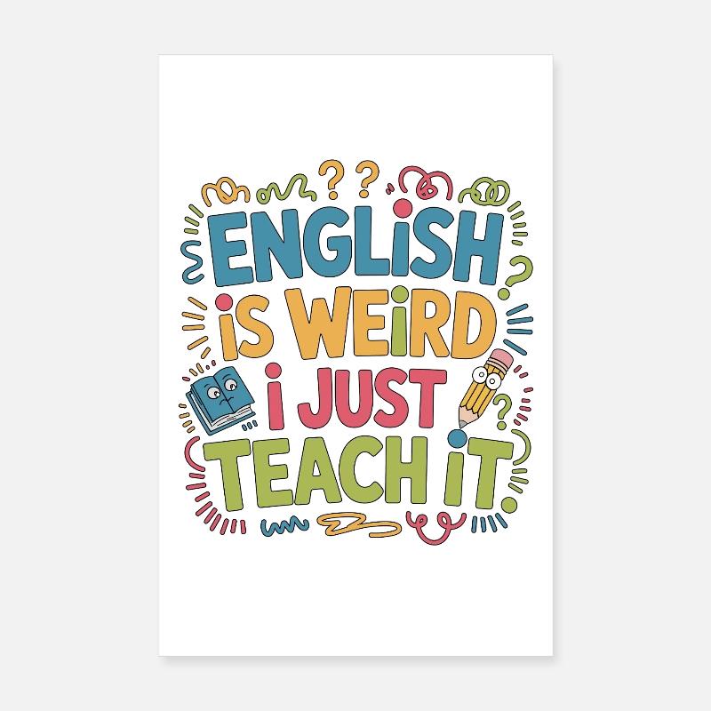 Professeur d’anglais langue seconde anglais c’est bizarre, je suis juste enseignant ESL Poster 20 x 30 cm