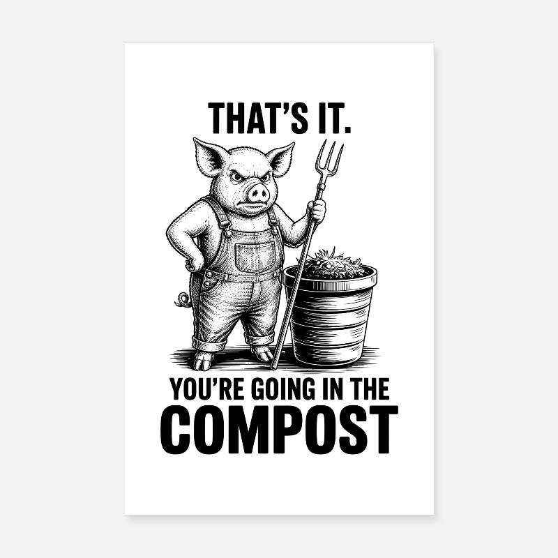 Gärtner, Garten, You're Going in The Compost Poster 20x30 cm