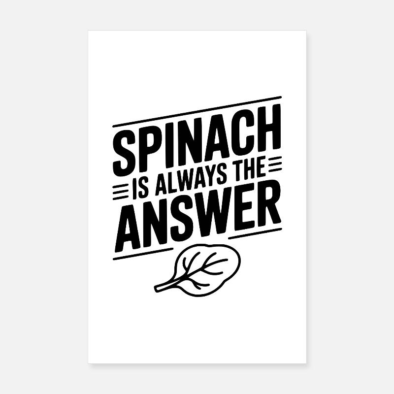Spinach is Always The Answer Poster 8" x 12" (20x30 cm)