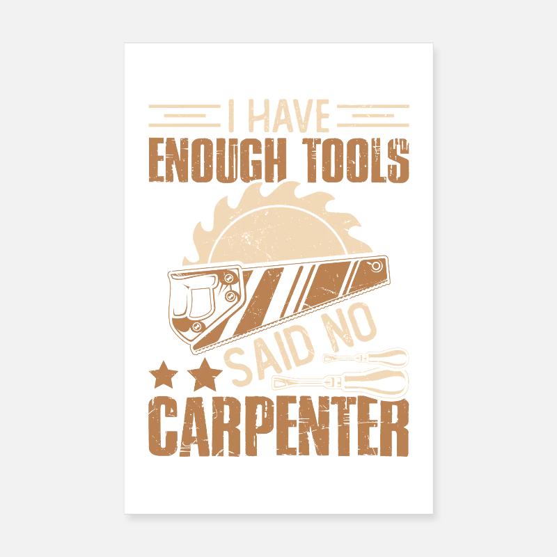 I have enough tools – says No carpenter Poster 8" x 12" (20x30 cm)