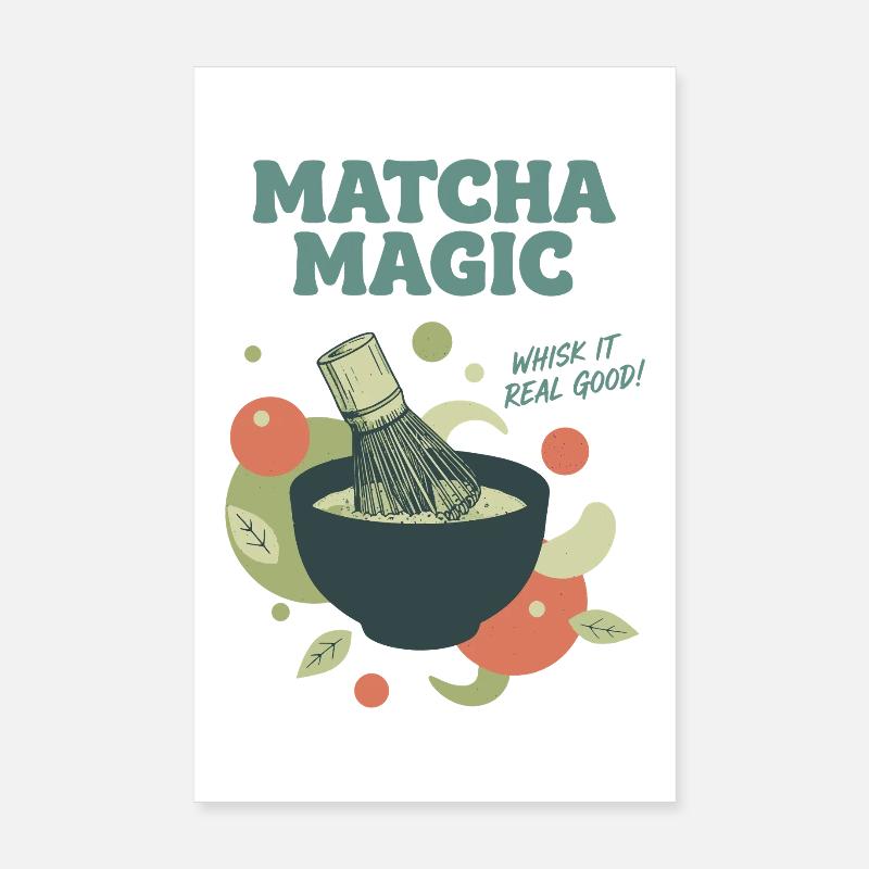 Matcha Magic Whisk It Real Good Green Tea Matcha Poster 8" x 12" (20x30 cm)