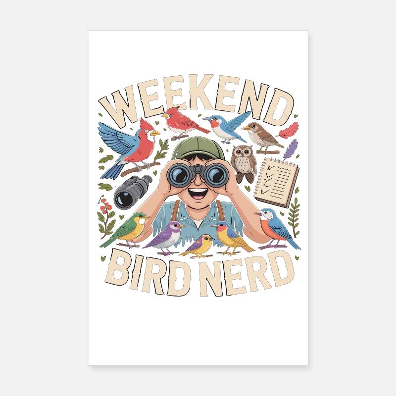 Weekend Bird Nerd Bird Watcher Poster 8" x 12" (20x30 cm)