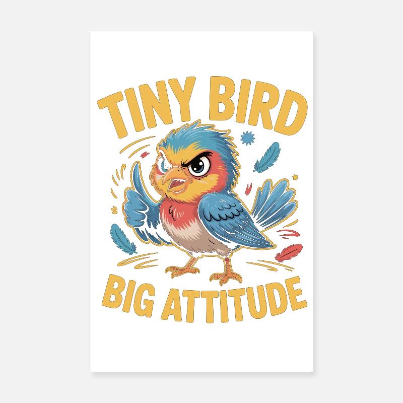 Tiny Bird Big Attitude Vogel Spruch Poster 20x30 cm
