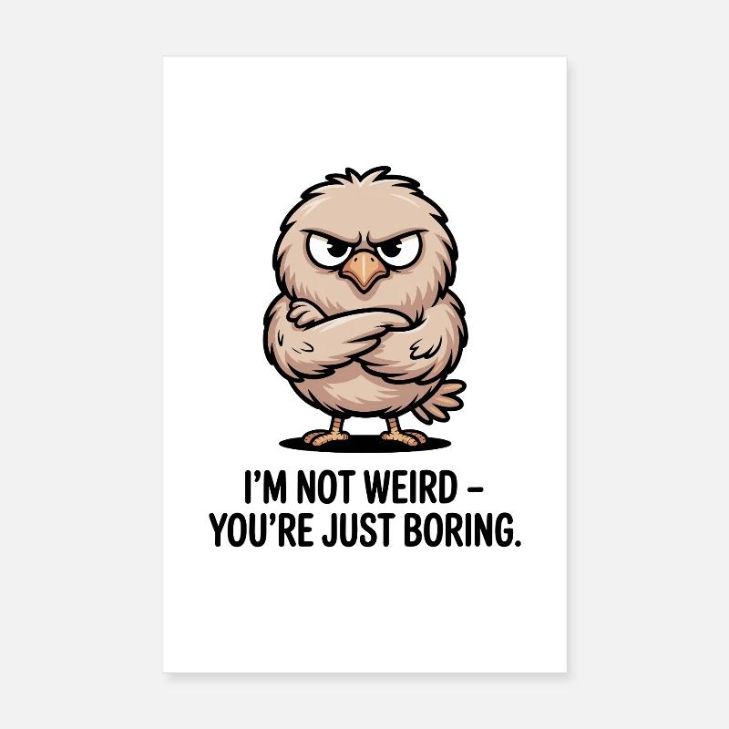 Je ne suis pas bizarre, tu es juste un Lustiger Spruch ennuyeux Poster 20 x 30 cm